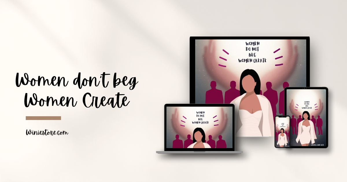 Women don’t beg - Women Create